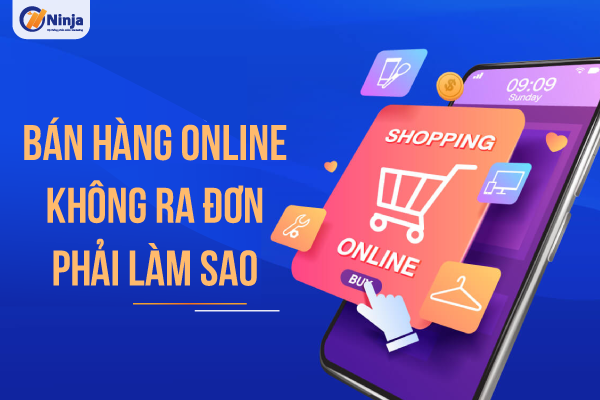 bán hàng online không ra đơn phải làm sao