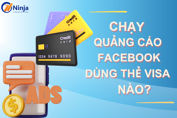 Giải đáp: Chạy quảng cáo facebook nên dùng thẻ visa nào?