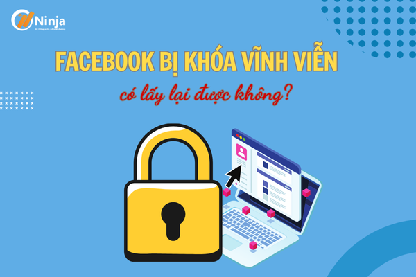 facebook bị khóa vĩnh viễn có lấy lại được không