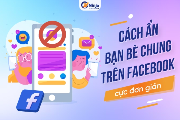 Hướng dẫn cách ẩn bạn bè chung trên facebook