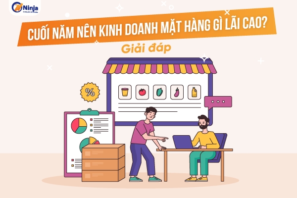 Trả lời câu hỏi: Cuối năm nên kinh doanh mặt hàng gì lãi cao?